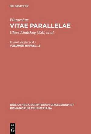 Vitae Parallelae, vol. III, fasc. 2: Lycurgus et Numa, Lysander et Sulla, Agesilaus et Pompeius, Galba et Otho, Fragmenta Vitarum Deperditarum de Plutarchus