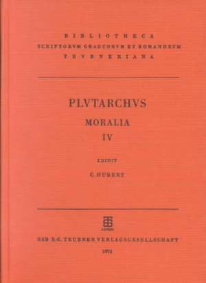 Moralia, vol. IV: Libelli 46-48: Quaestiones convivales, Amatorius, Amatoriae narrationes de Plutarchus