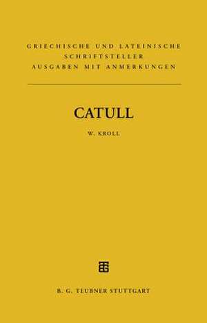 Catull: Lateinischer Text mit deutschsprachigen Anmerkungen de Wilhelm Kroll