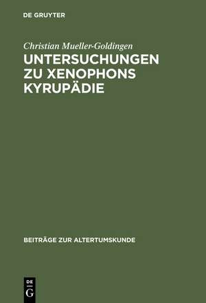 Untersuchungen zu Xenophons Kyrupädie de Christian Mueller-Goldingen