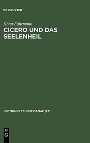 Cicero und das Seelenheil: oder Wie kam die heidnische Antike durch das christliche Mittelalter? de Horst Fuhrmann