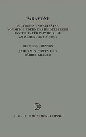 Paramone: Editionen und Aufsätze von Mitgliedern des Heidelberger Instituts für Papyrologie zwischen 1982 und 2004 de Bärbel Kramer