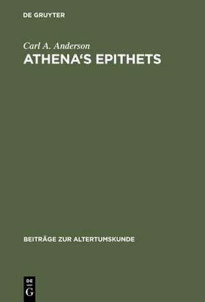 Athena's Epithets: Their Structural Significance in Plays of Aristophanes de Carl A. Anderson