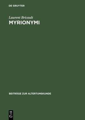 Myrionymi: Les épiclèses grecques et latines d'Isis, de Sarapis et d'Anubis de Laurent Bricault