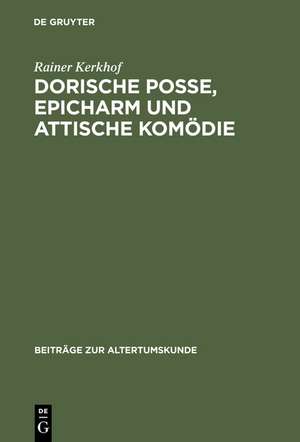 Dorische Posse, Epicharm und Attische Komödie de Rainer Kerkhof