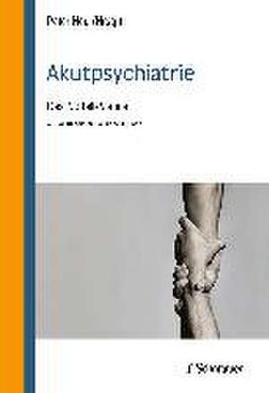 Akutpsychiatrie, 4. Auflage de Peter Neu