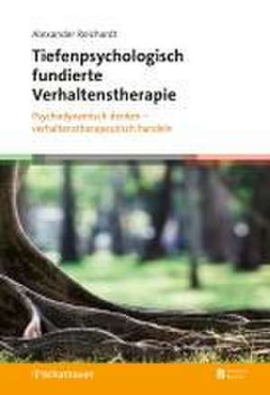 Tiefenpsychologisch fundierte Verhaltenstherapie de Alexander Reichardt