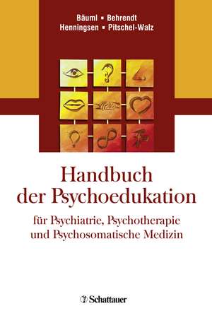 Handbuch der Psychoedukation für Psychiatrie, Psychotherapie und Psychosomatische Medizin de Josef Bäuml