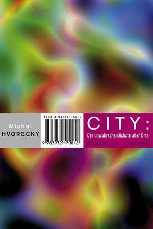 City: Der unwahrscheinlichste aller Orte de Michal Hvorecky