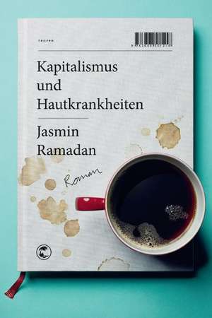 Kapitalismus und Hautkrankheiten de Jasmin Ramadan