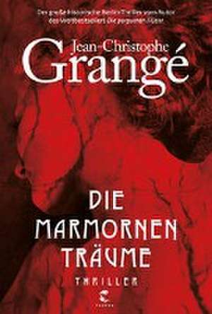 Die marmornen Träume de Jean-Christophe Grangé