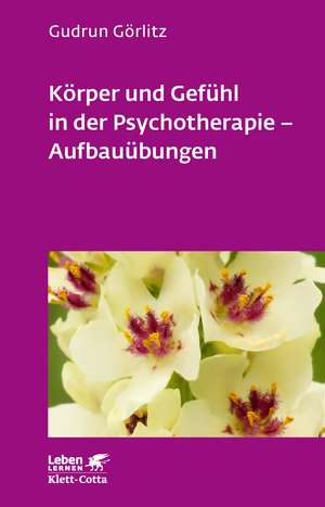 Körper und Gefühl in der Psychotherapie. Aufbauübungen de Gudrun Görlitz