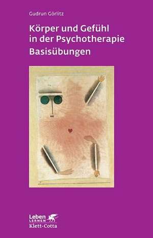 Körper und Gefühl in der Psychotherapie de Gudrun Görlitz