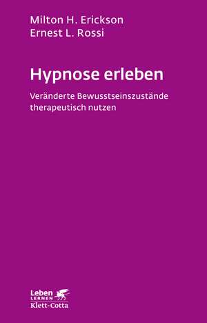 Hypnose erleben (Leben lernen, Bd. 168) de Milton H. Erickson