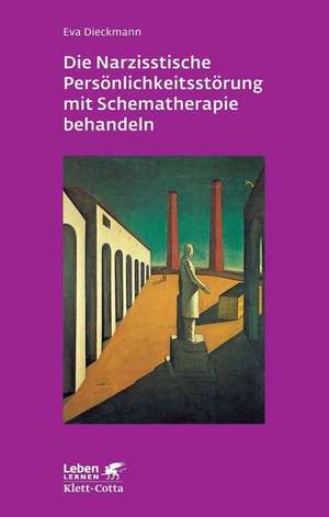 Die narzisstische Persönlichkeitsstörung mit Schematherapie behandeln de Eva Dieckmann