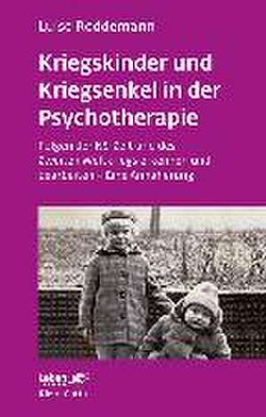 Kriegskinder und Kriegsenkel in der Psychotherapie de Luise Reddemann