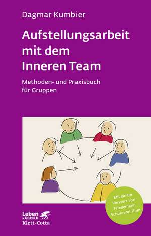 Aufstellungsarbeit mit dem Inneren Team (Leben lernen, Bd. 282) de Dagmar Kumbier