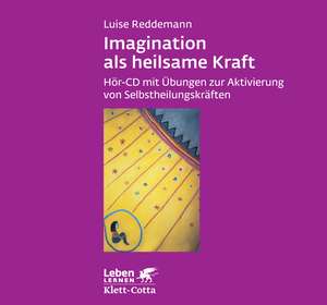 Imagination als heilsame Kraft. Zur Behandlung von Traumafolgen mit ressourcenorientierten Verfahren de Luise Reddemann