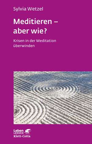 Meditieren - aber wie? (Leben lernen, Bd. 294) de Sylvia Wetzel