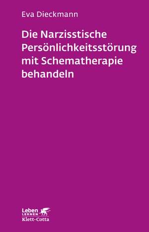 Die narzisstische Persönlichkeitsstörung mit Schematherapie behandeln (Leben lernen, Bd. 246) de Eva Dieckmann