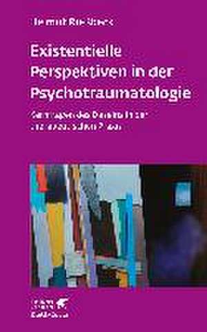 Existenzielle Perspektiven in der Psychotraumatologie (Leben Lernen, Bd. 329) de Helmut Rießbeck