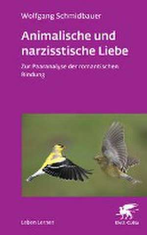 Animalische und narzisstische Liebe (Leben Lernen, Bd. 338) de Wolfgang Schmidbauer