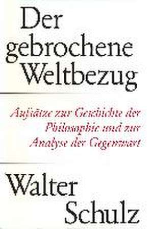 Der gebrochene Weltbezug de Walter Schulz