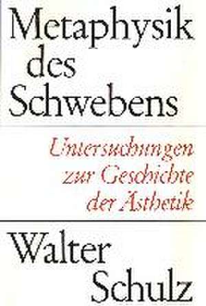 Metaphysik des Schwebens de Walter Schulz