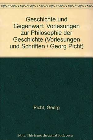 Vorlesungen und Schriften. Geschichte und Gegenwart de Georg Picht