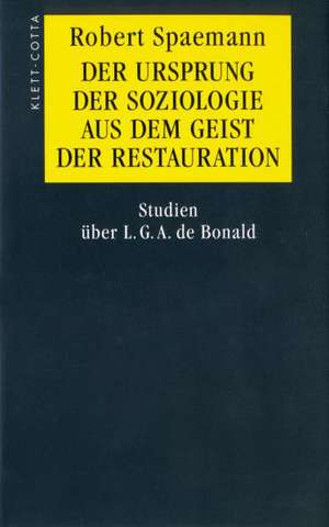 Der Ursprung der Soziologie aus dem Geist der Restauration de Robert Spaemann