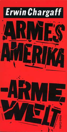 Armes Amerika. Arme Welt de Erwin Chargaff