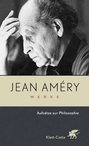 Werke 6. Aufsätze zur Philosophie de Jean Amery