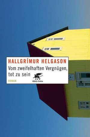 Vom zweifelhaften Vergnügen, tot zu sein de Hallgrímur Helgason