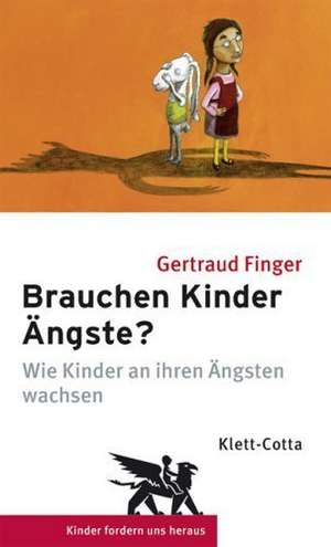 Brauchen Kinder Ängste? de Gertraud Finger