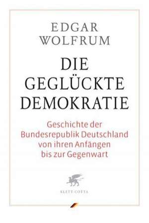 Die geglückte Demokratie de Edgar Wolfrum