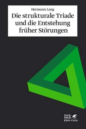 Die strukturale Triade und die Entstehung früher Störungen de Hermann Lang