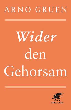 Wider den Gehorsam de Arno Gruen