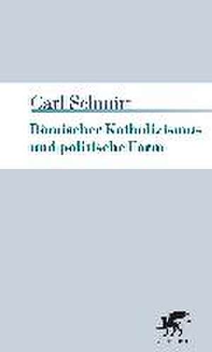 Römischer Katholizismus und politische Form de Carl Schmitt