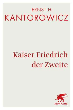 Kaiser Friedrich der Zweite de Ernst H. Kantorowicz