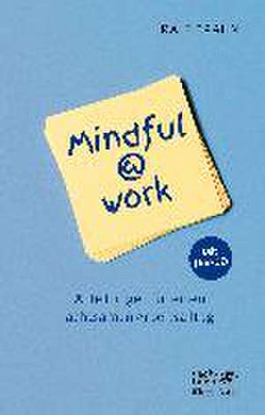 Mindful@work de Ralf Braun