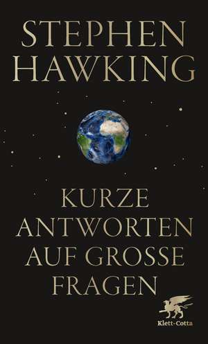 Cartea Kurze Antworten auf grosse Fragen de Stephen Hawking