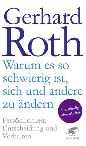 Warum es so schwierig ist, sich und andere zu ändern de Gerhard Roth