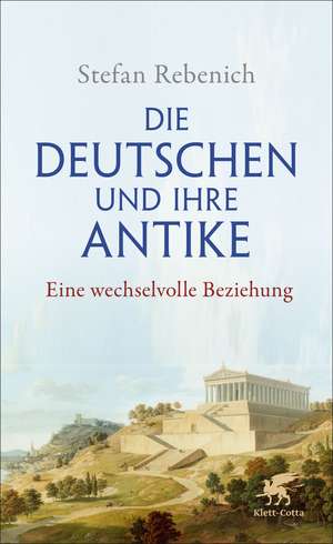 Die Deutschen und ihre Antike de Stefan Rebenich