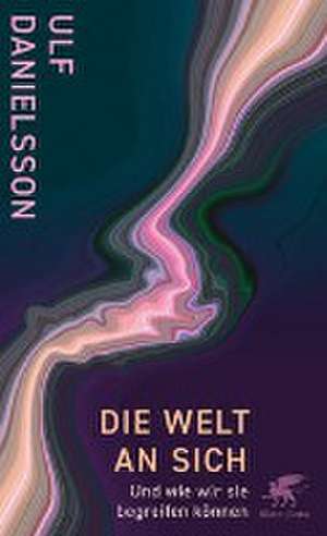 Die Welt an sich de Ulf Danielsson