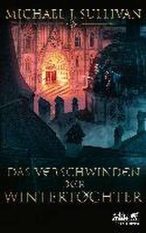 Das Verschwinden der Wintertochter de Michael J. Sullivan