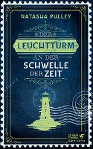 Der Leuchtturm an der Schwelle der Zeit de Natasha Pulley