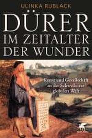 Dürer im Zeitalter der Wunder de Ulinka Rublack