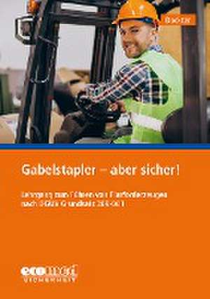 Gabelstapler - aber sicher! de Heinz Dockter