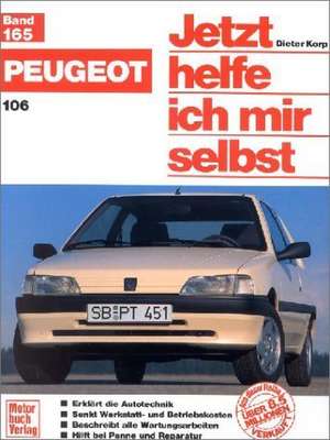 Peugeot 106 Benziner und Diesel. Jetzt helfe ich mir selbst de Dieter Korp