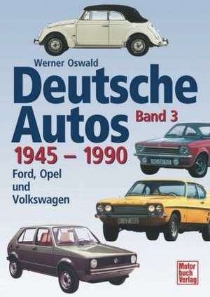 Deutsche Autos 1945 - 1990. Bd. 3 de Werner Oswald